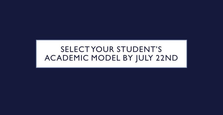 Select your student's academic model by July 22nd