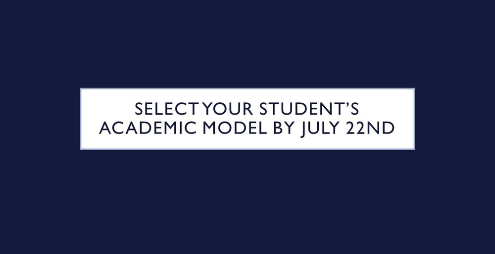 Select your student's academic model by July 22nd