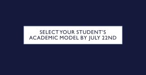 Select your student's academic model by July 22nd